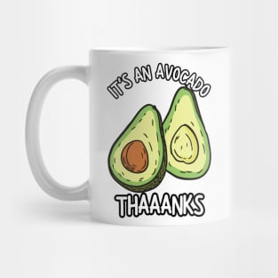 It's An Avocado Thanks Mug